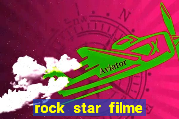 rock star filme completo dublado